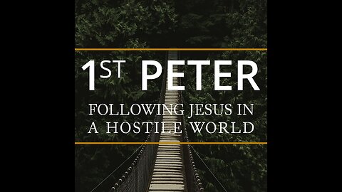 Living in a Hostile World - 1 Peter 4:7-11