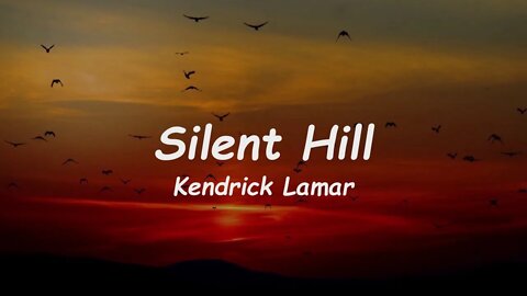 Kendrick Lamar - Silent Hill (Lyrics)