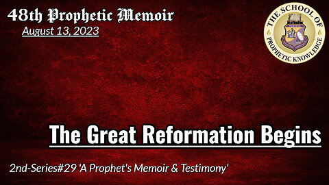 The Great Reformation Begins 48th Prophetic Memoir 2nd Series#29