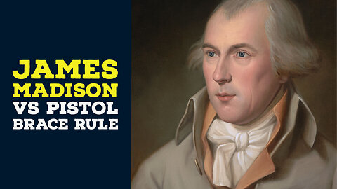 James Madison vs the Pistol Brace Rule