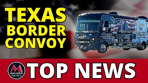 Texas Border Showdown - Live Convoy Coverage | Maverick News