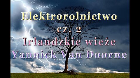 Elektrorolnictwo cz.2 Irlandzkie Wieże - Yannick Van Doorne