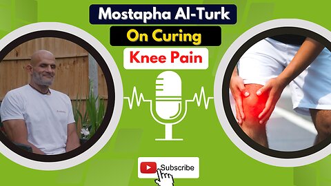 Mostapha Al-Turk On Curing Knee Pain