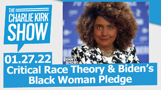 Critical Race Theory & Biden’s Black Woman Pledge | The Charlie Kirk Show LIVE