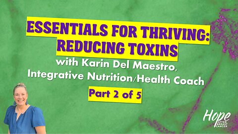 Ep 43 - Essentials for Thriving-Reducing Toxins-Part 2 of 5-Health Coach Karin Del Maestro
