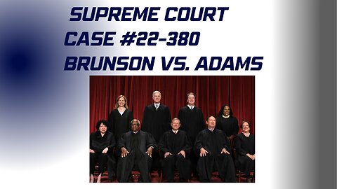 Supreme Court Case #22-380 Brunson VS. Adams