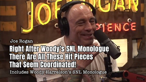 Joe Rogan: Right After Woody's SNL Monologue There Are All These Hit Pieces That Seem Coordinated!