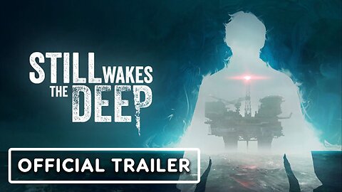 Still Wakes the Deep - Official Release Date Reveal Trailer