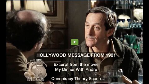 HOLLYWOOD PREDICTIVE MESSAGE FROM 1981 Excerpt from the movie My Dinner With Andre Conspiracy Theory Scene