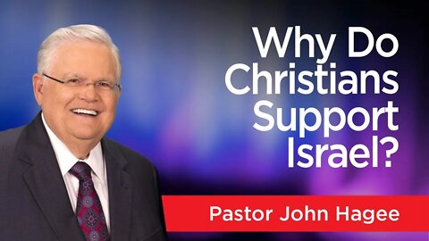 Pastor John Hagee Explains Why Christians Support Israel