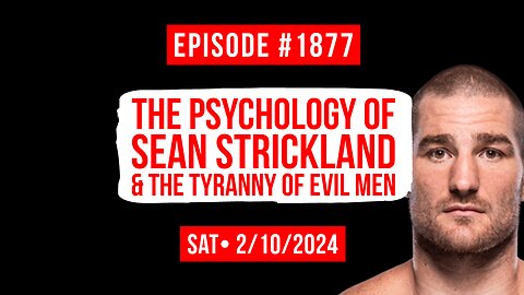 Owen Benjamin | #1877 The Psychology Of Sean Strickland & The Tyranny Of Evil Men
