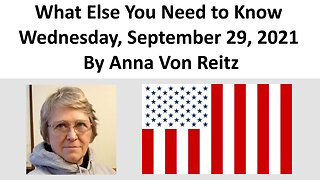 What Else You Need to Know - Wednesday, September 29, 2021 By Anna Von Reitz