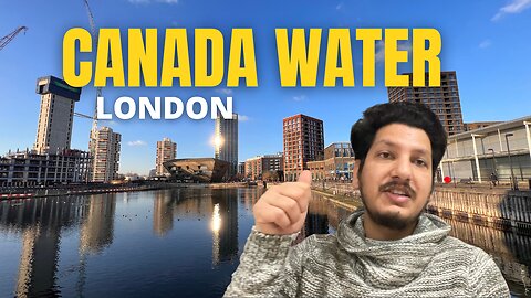 Exploring Canada Water | South East London Walking Tour 2023