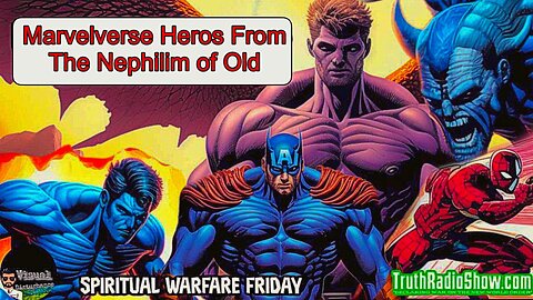 Marvelverse Heros From The Nephilim of Old - Spiritual Warfare Live Re-Broadcast 3pm est