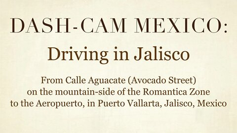 Dash-Cam Driving in Mexico » From the Romantica Zone to the Aeuropuerto and back, in Puerto Vallarta