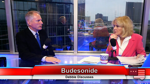Budesonide | Debbie Discusses 3.7.23