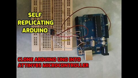 Self Replicating Arduino - Clone Arduino UNO Into ATtiny85 Microcontroller