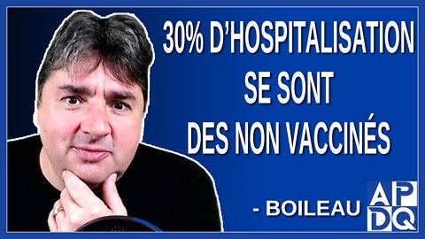 30% d’hospitalisation se sont des non vaccinés. Dit Boileau