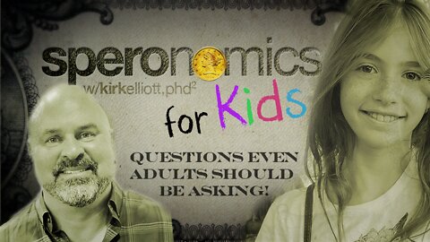 Questions Even Grown-Ups Should Be Asking!! - Speronomics for Kids w/ Abigail & Kirk Elliott