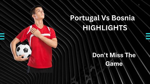 Portugal vs. Bosnia , highlights of Cristiano Ronaldo's performance
