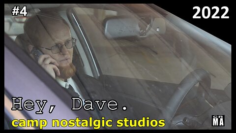"Hey, Dave." No. 4 | 2022 | Camp Nostalgic Studios ™