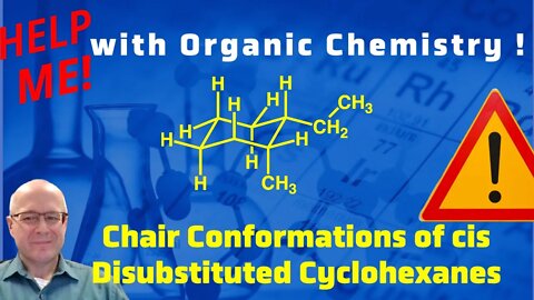 How to Draw the Chair Conformation of cis Disubstituted Cyclohexane Help Me With Organic Chemistry!