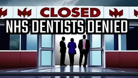 Governments REFUSING NHS DENTISTS!