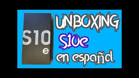 Unboxing en español del Samsung Galaxy S10e | CapuanoNice