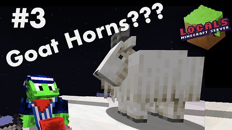 Locals SMP 1: Episode 3 - Goat Horn Shenanigans