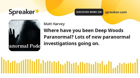 What did Deep Woods Paranormal Uncovered in Their Mysterious Absence?! Any new paranormal activity?