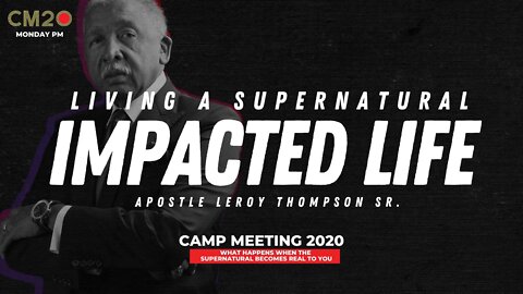 Living a Supernatural Impacted Life | Apostle Leroy Thompson Sr.
