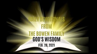 Bobby Bowen Devotional "God's Wisdom 2-28-21"