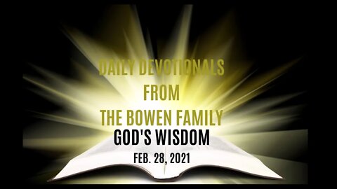 Bobby Bowen Devotional "God's Wisdom 2-28-21"