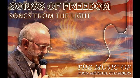 Songs of Freedom Songs From The Light | John Michael Chambers