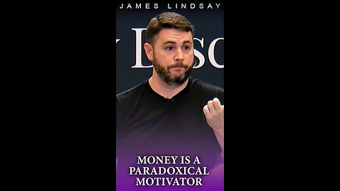 Money Is a Paradoxical Motivator | James Lindsay