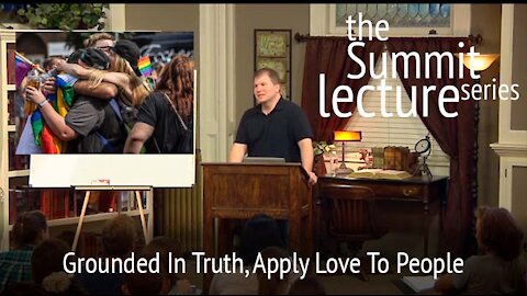 Summit Lecture Series: Grounded In Truth, Apply Love To People