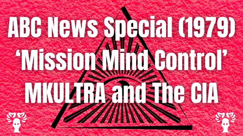 ABC News Special (1979) ‘Mission Mind Control’ - MKULTRA & The CIA