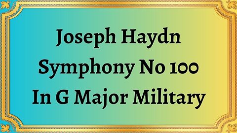 Joseph Haydn Symphony No 100 In G Major Military