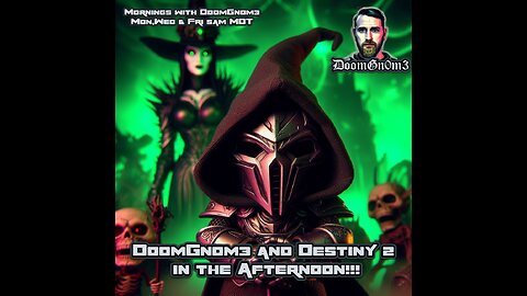 DoomGnome and Destiny 2 in the Afternoon!!! EMOTES and ALERTS!!!