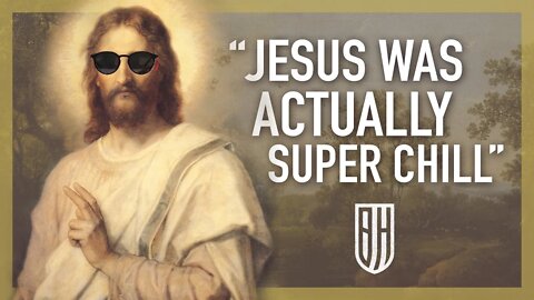 Jesus was a Chill Dude