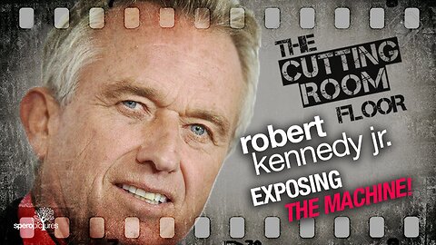 Presidential Bid & Exposing The CDC | THE CUTTING ROOM FLOOR | ROBERT KENNEDY JR.