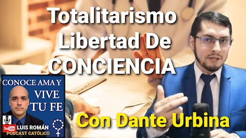 La CONCIENCIA y Libertad de ElecciónTOTALITARISMO Se equivoca la conciencia /Dante Urbina/Luis Roman