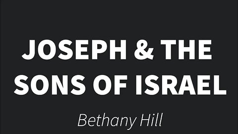 Joseph and the sons of Israel- Bethany Hill