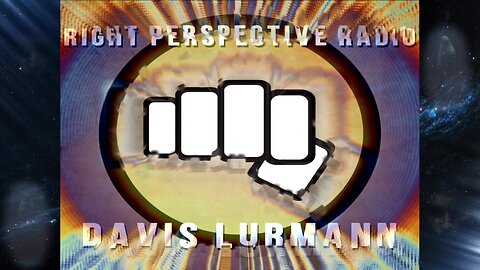 Right Perspective Radio with Davis Lurmann #013 01-May-2024