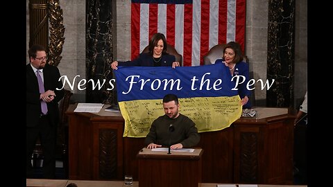 News From the Pew: Episode 46: Zelensky in DC, Texas Border Crisis, the CryRoom & More