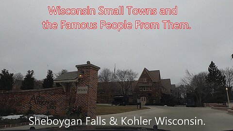 Wisconsin Small Towns and the Famous People from Them, Sheboygan Falls & Kohler, Wisconsin.