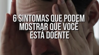 6 Sinais que indicam que você pode estar doente