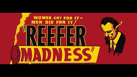 Reefer Madness, originally called Mothers warn your children.