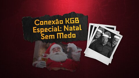Conexão KGB | 19/12/23 | Natal no BSM: Notícias da eternidade