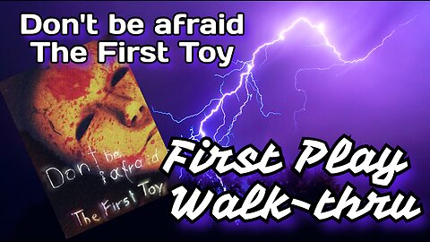 First Play of Don't be afraid: The First Toy